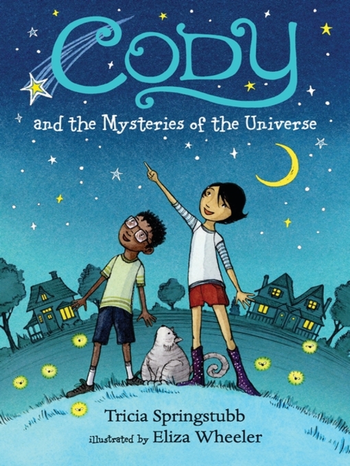 Title details for Cody and the Mysteries of the Universe by Tricia Springstubb - Wait list